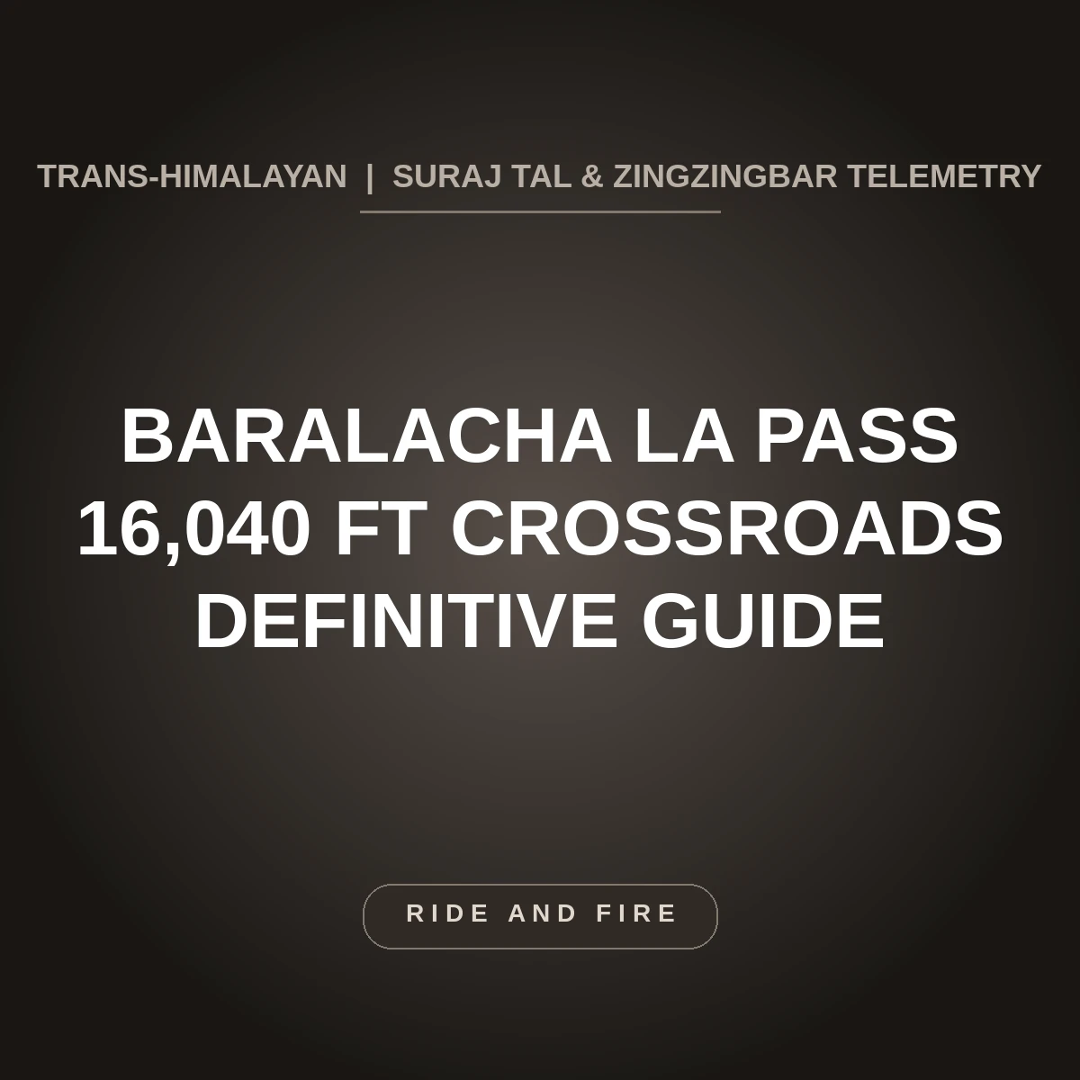 Baralacha La Pass Ladakh: Crossroads of the Trans-Himalaya (16,040 ft) Guide [2026]