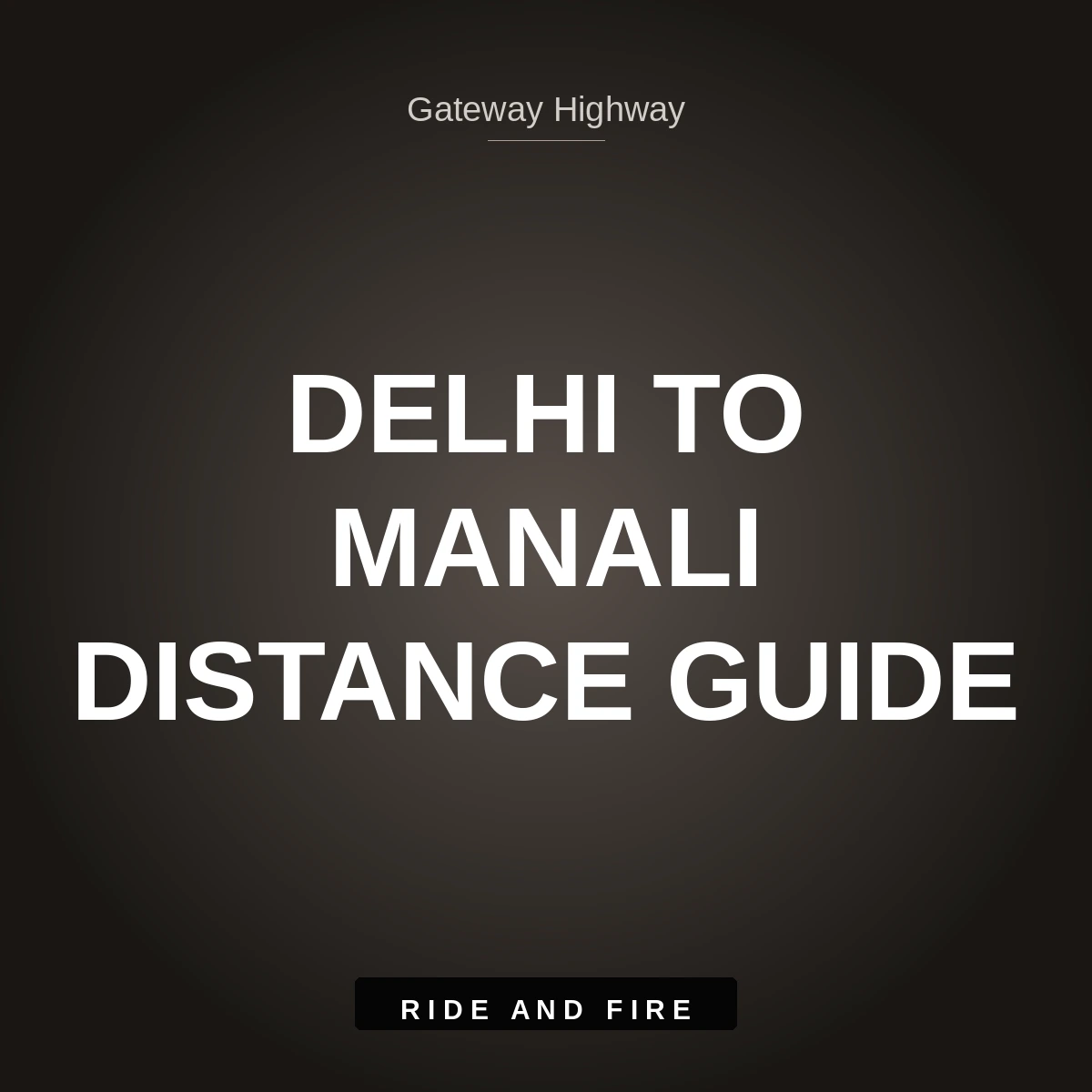 Delhi to Manali Distance Guide [2026]: Route Milestones, Four-Lane & Travel Time