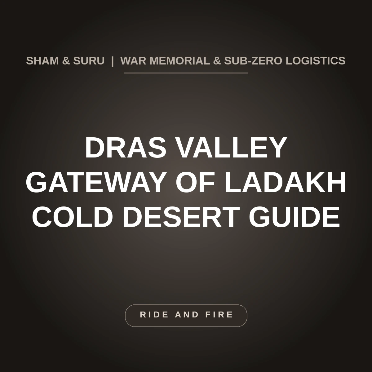 Dras Ladakh: Definitive Cold Desert Gateway, War Memorial & Valley Guide [2026]