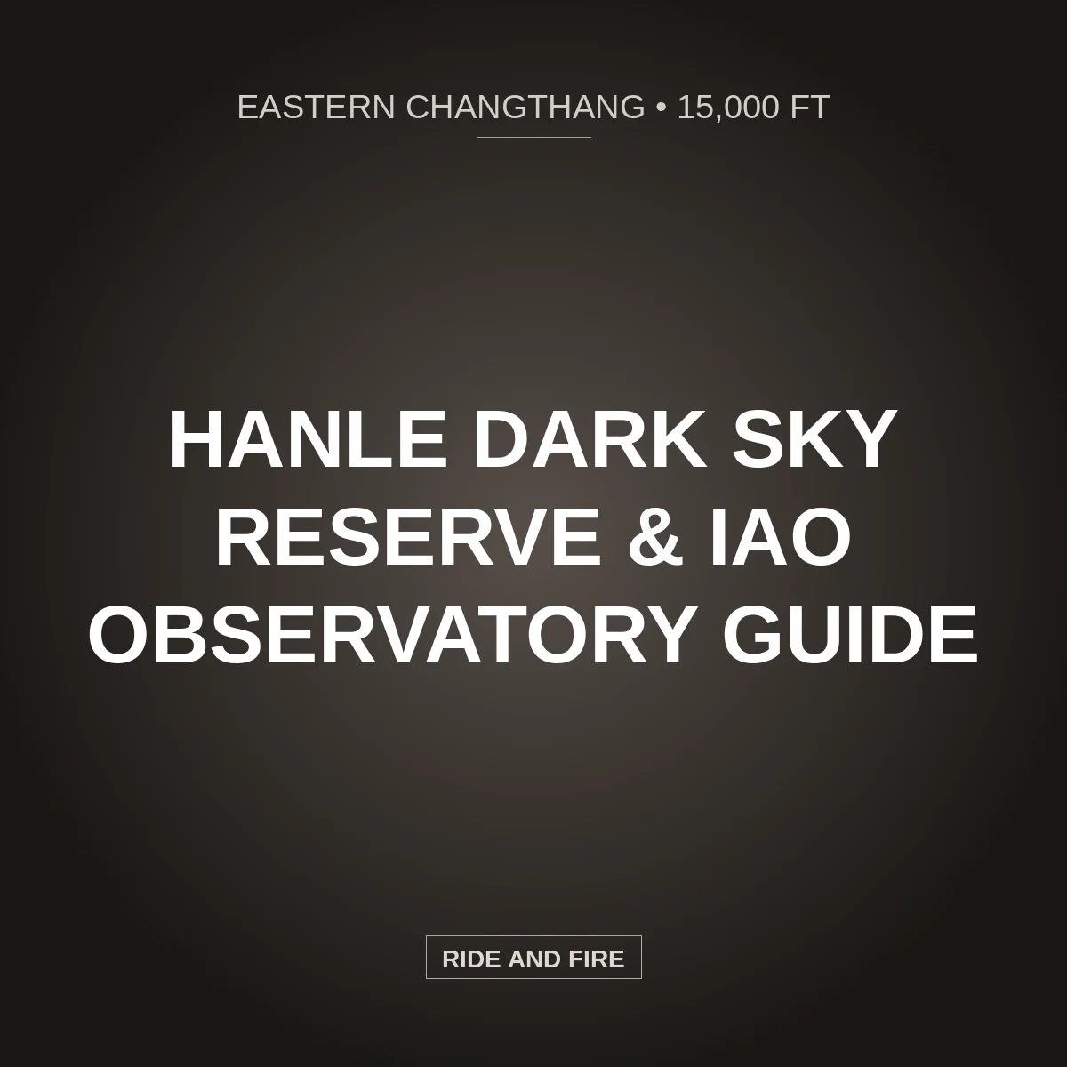 Hanle Dark Sky Reserve & IAO: Motorcycle Stargazing Guide [2026]