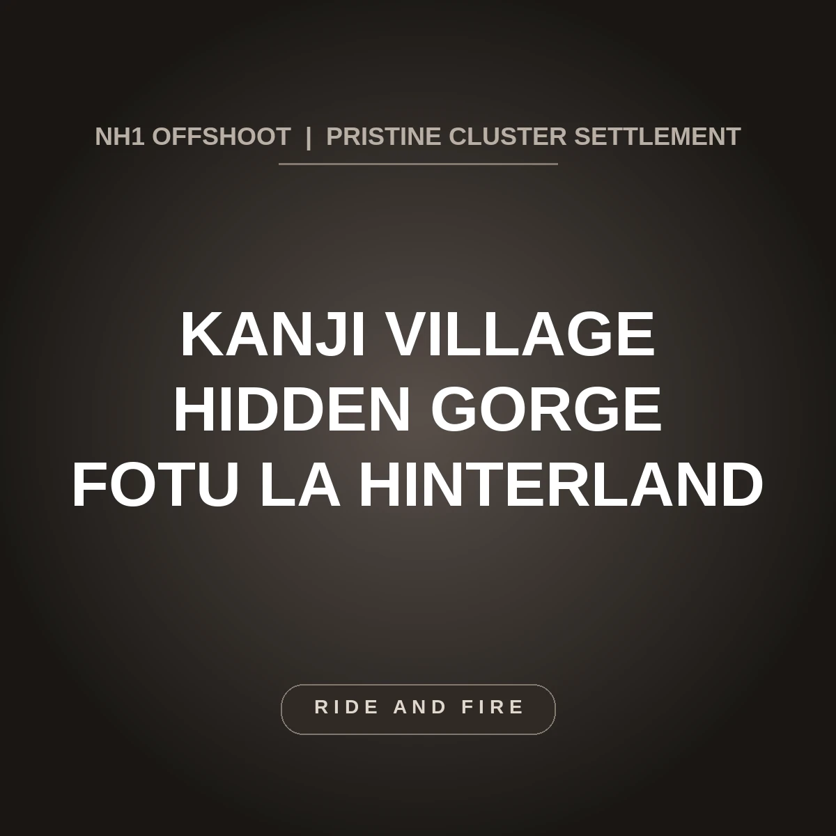 Kanji Village: Remote Gorge Sanctuary Off NH1 Guide [2026]