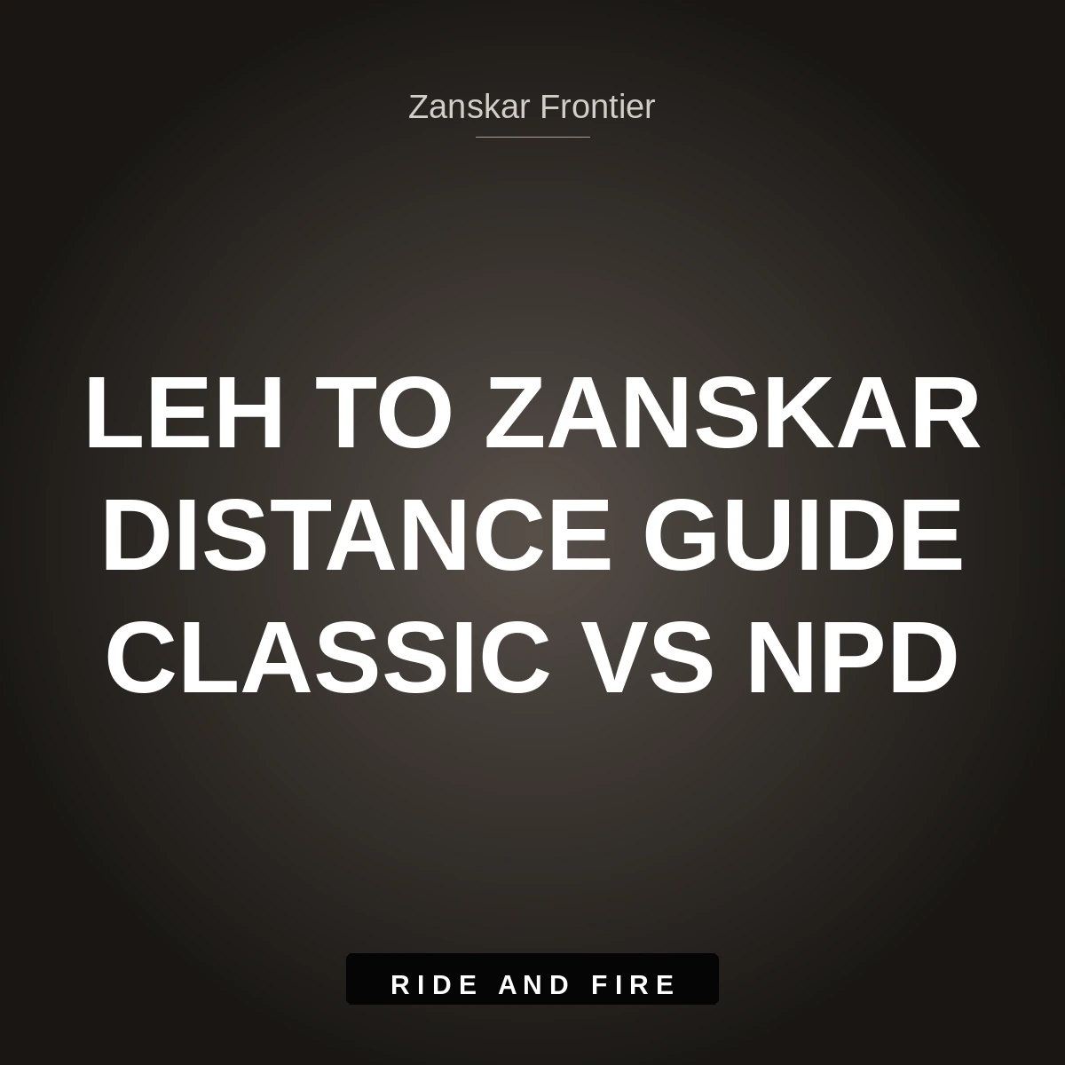 Leh to Zanskar Distance Guide [2026]: Classic Kargil vs New NPD Nimmu Route