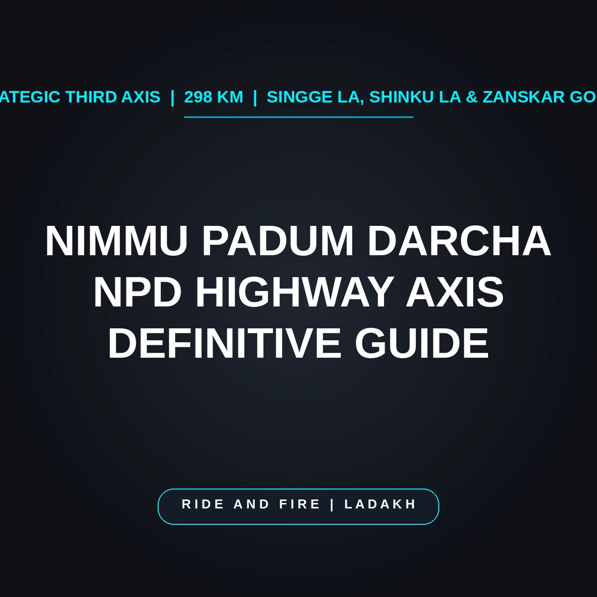 Nimmu-Padum-Darcha (NPD) Highway: The Definitive 298 km Zanskar All-Weather Route Guide [2026]