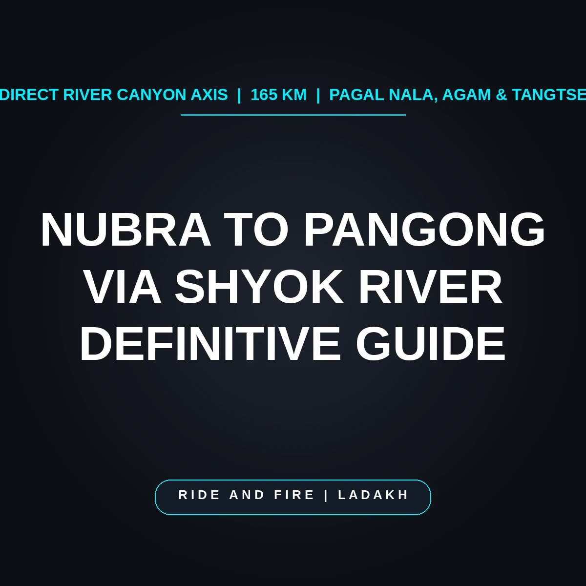 Nubra to Pangong via Shyok River: The Definitive 165 km River Route Guide [2026]