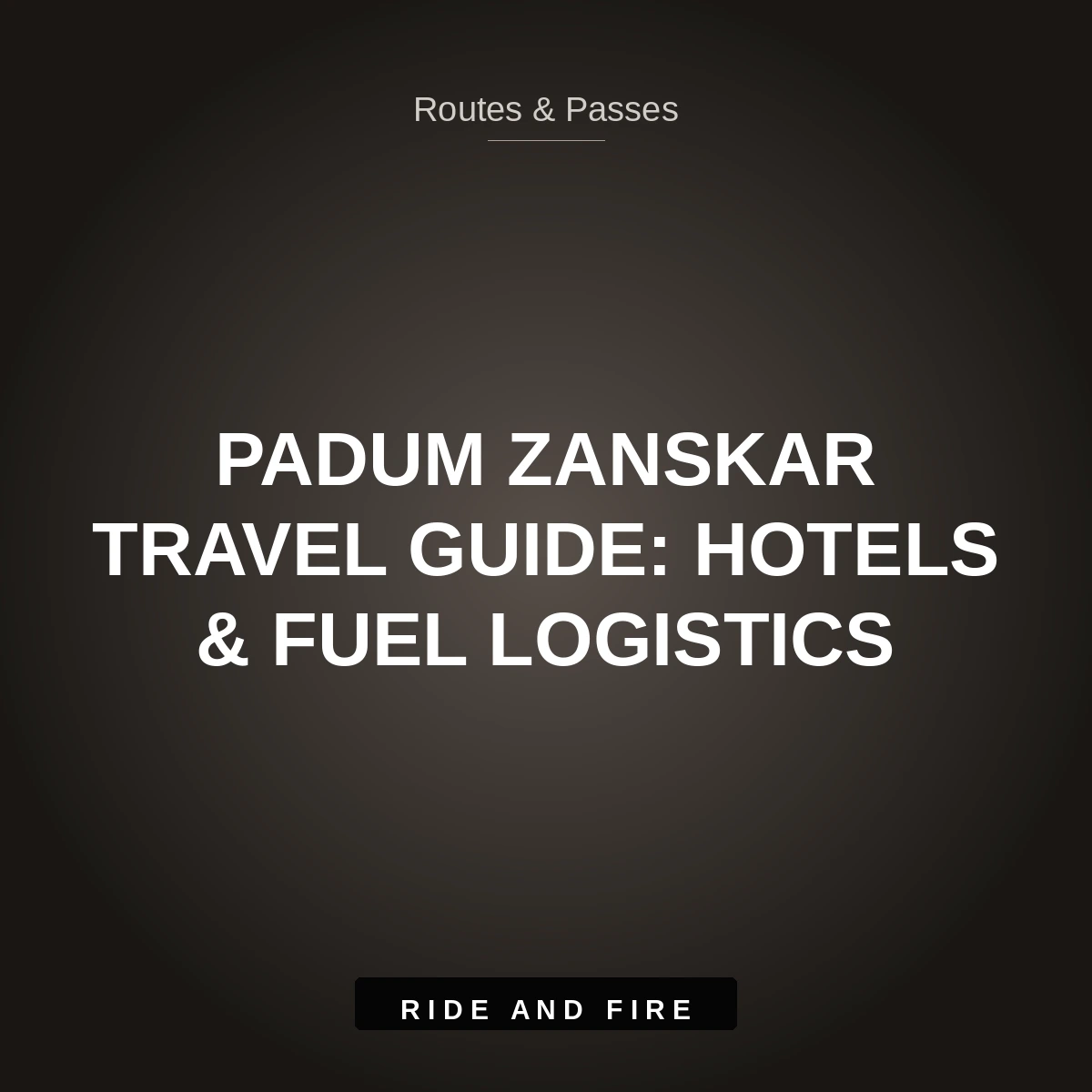 Padum Zanskar Travel Guide: Hotels, Fuel, Routes & Bike Tips [2026]