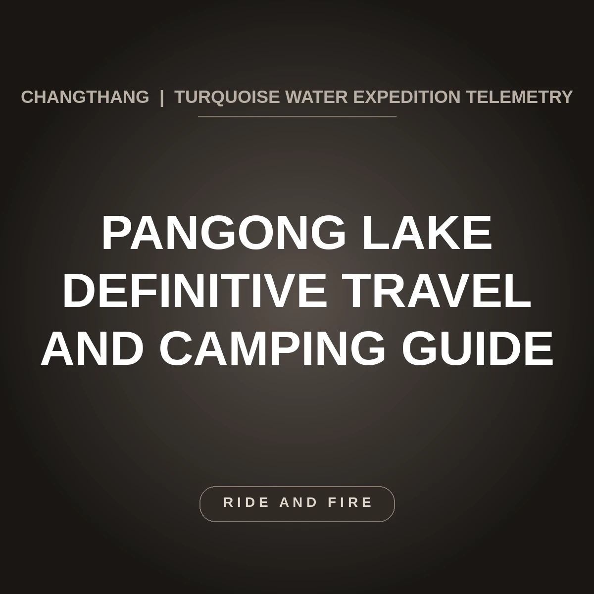 Pangong Lake (Pangong Tso) Ladakh: Definitive Travel, Camping & Permit Guide [2026]