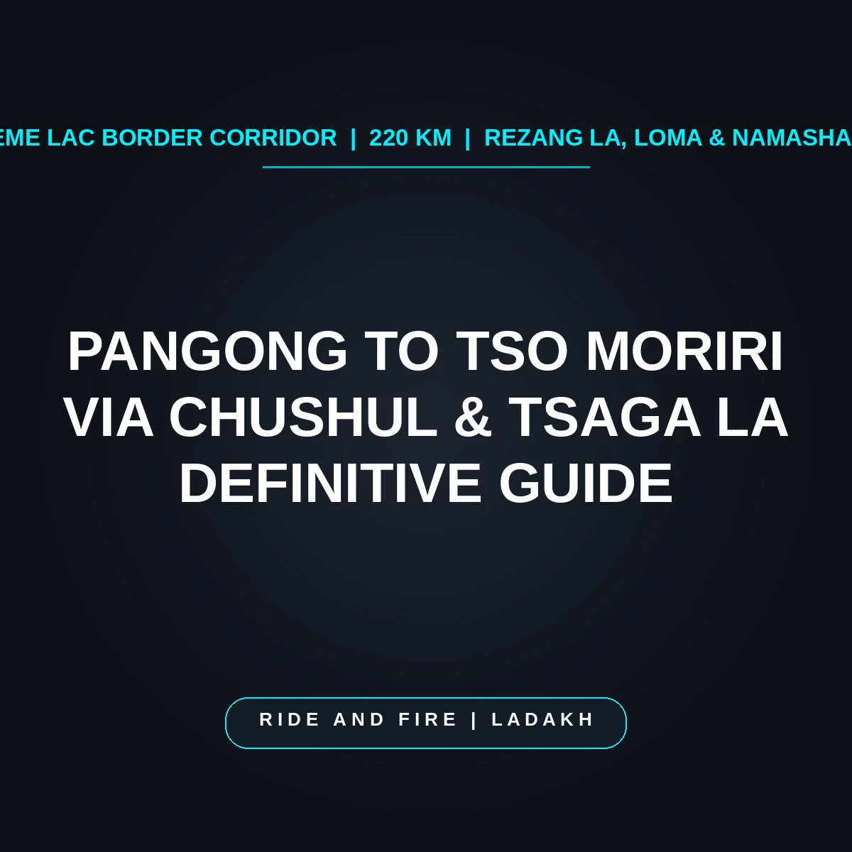 Pangong to Tso Moriri via Chushul: The Definitive 220 km Frontier Route Guide [2026]
