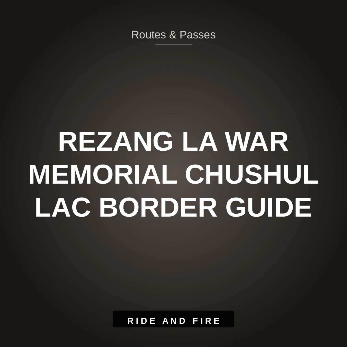 Rezang La War Memorial: Chushul LAC Motorcycle Route Guide [2026]