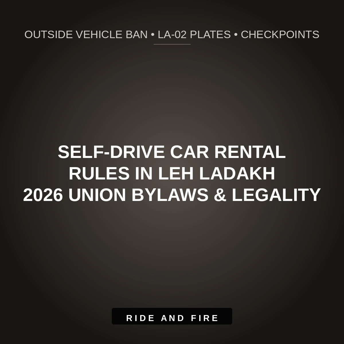 Self-Drive Car Rental in Leh Ladakh [2026 Rules]: Outside Vehicle Bans, Permits & Checkpoints