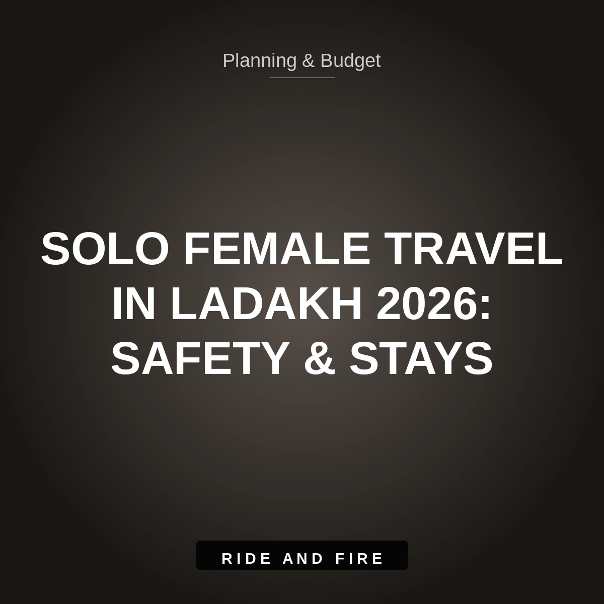Solo Female Travel in Ladakh by Motorcycle [2026]: Safety, Stays & Route Guide